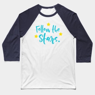 Follow The Stars, Shooting Star, Falling Star Baseball T-Shirt